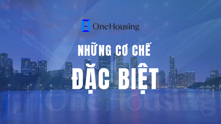 những cơ chế đặc biệt tại onehousing